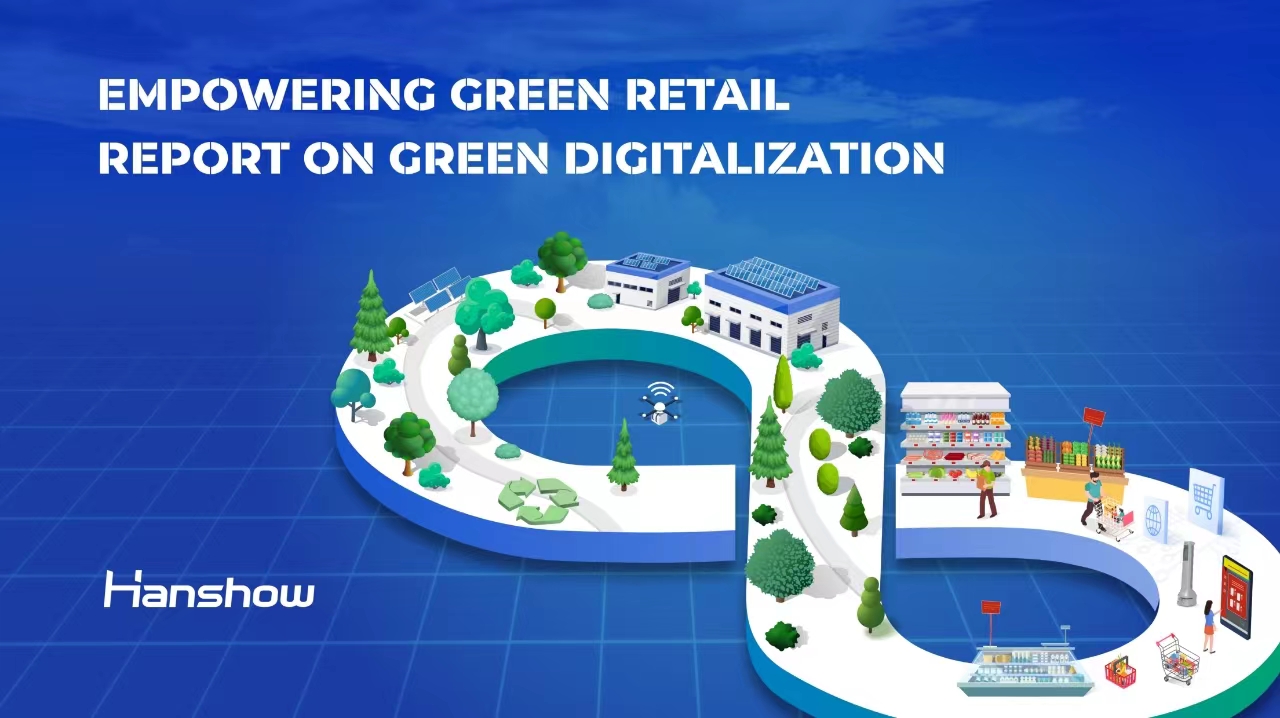 Hanshow, Microsoft, Intel und E Ink veröffentlichen gemeinsam ein Whitepaper zur grünen Digitalisierung im Einzelhandel der Zukunft